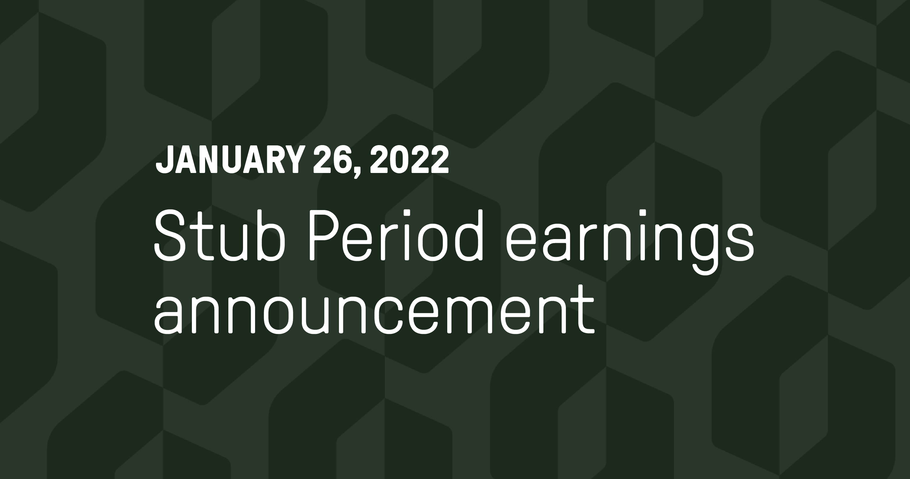 Green cropped logo background that reads January 26, 2022, Stub Period earnings announcement