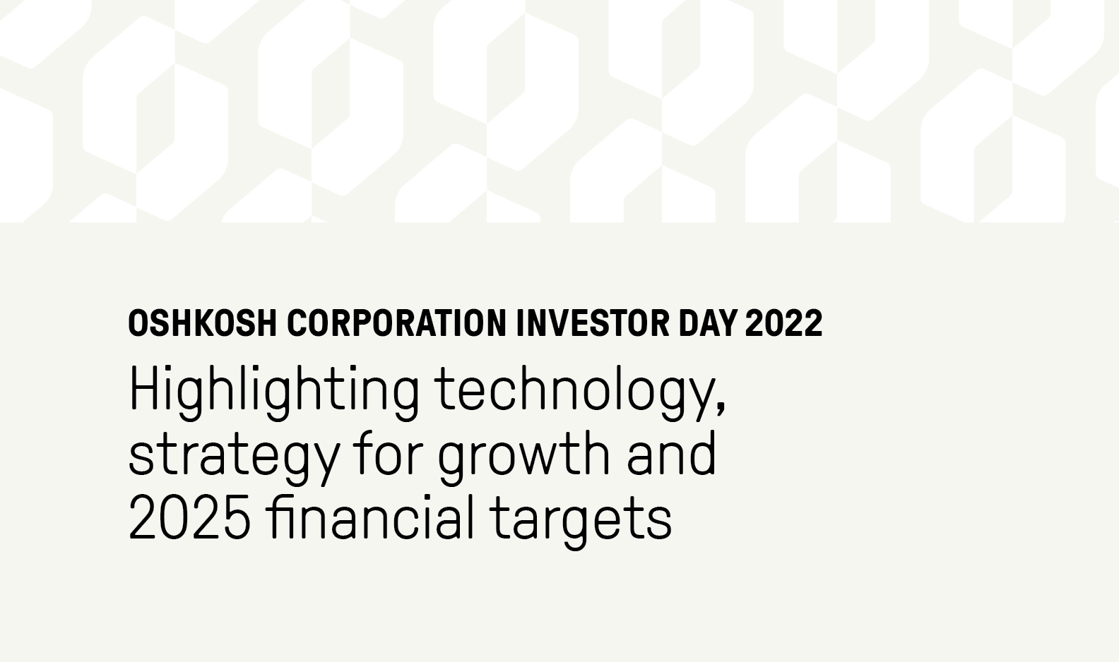 oshkosh corporation investor day 2022 highlighting technology, strategy for growth and 2025 financial targets