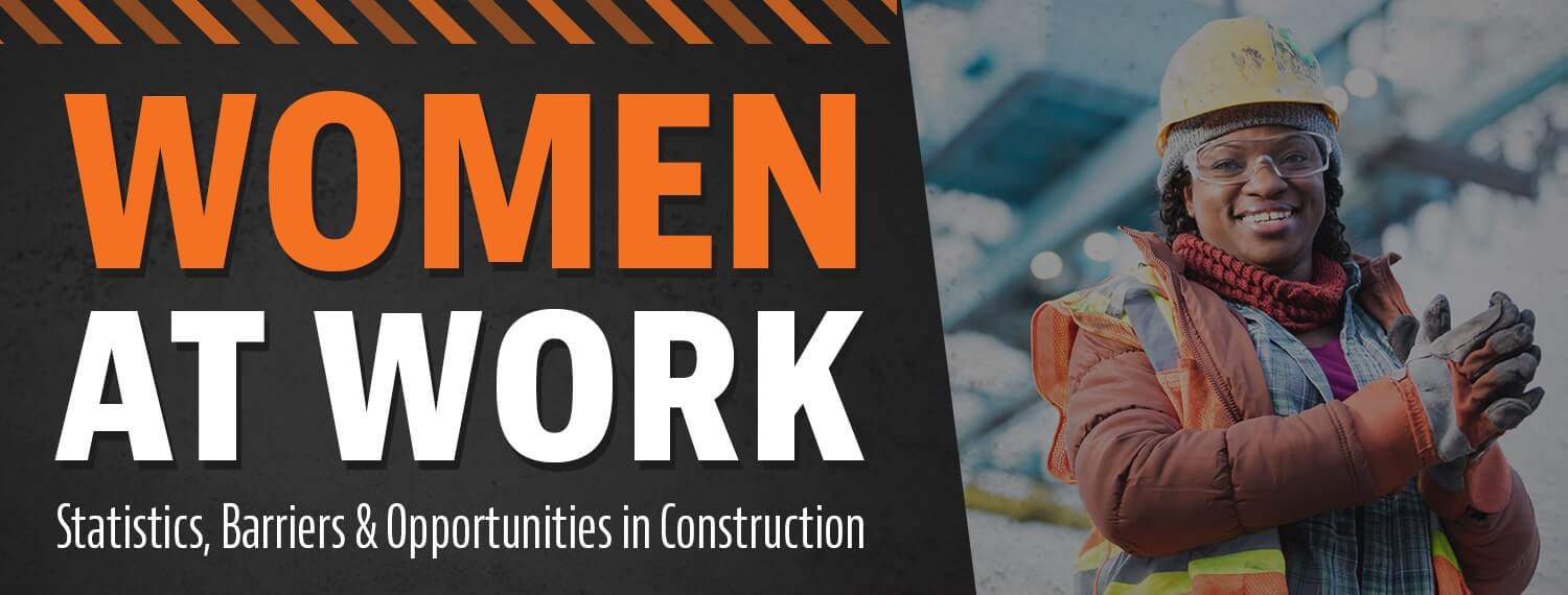 Women at Work: Statistics, Barriers & Opportunities in Construction